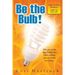 Be The Bulb!