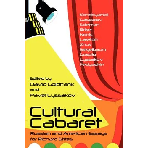 Cultural Cabaret: Russian and American Essays for Richard Stites