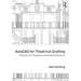 AutoCAD for Theatrical Drafting: A Resource for Designers and Technical Directors