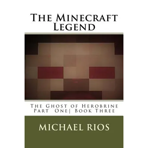 The Minecraft Legend: The Ghost of Herobrine Part 1