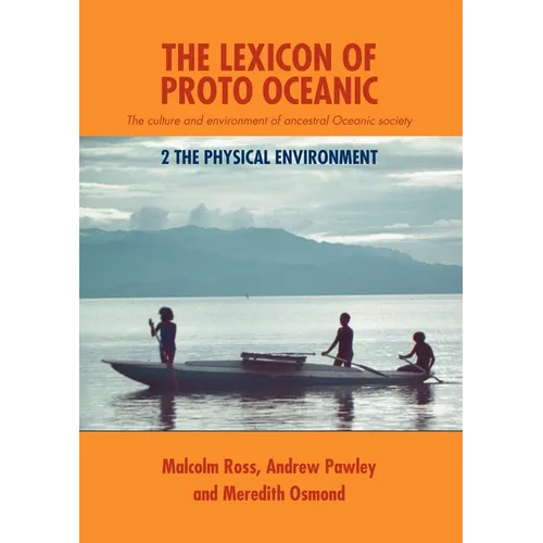 The Lexicon of Proto Oceanic: The culture and environment of ancestral Oceanic society: 2 The physical environment