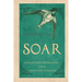 Soar: A Psychotherapist's Journey from Heartache to Health