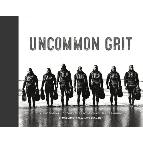 Uncommon Grit: A Photographic Journey Through Navy Seal Training