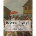Bones (1915). By: Edgar Wallace: Bones. Being Further Adventures in Mr. Commissioner Sanders' Country
