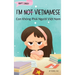 I'm Not Vietnamese (Con Không Phải Người Việt Nam): A Story About Identity, Language Learning, and Building Confidence Through