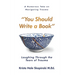 You Should Write a Book: Laughing Through the Tears of Trauma