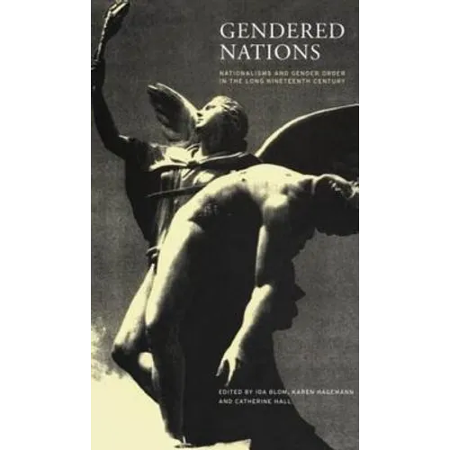 Gendered Nations: Nationalisms and Gender Order in the Long Nineteenth Century