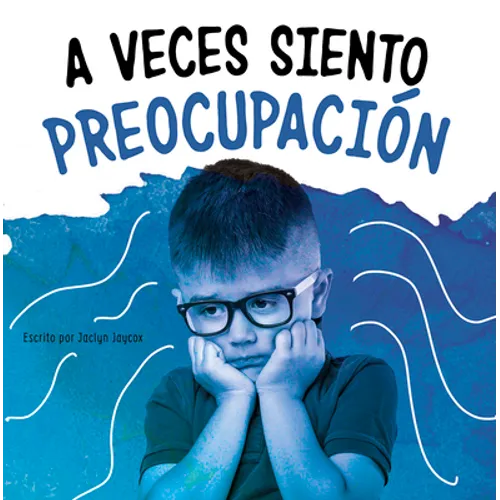 A Veces Siento Preocupación (Sometimes I Feel Worried)