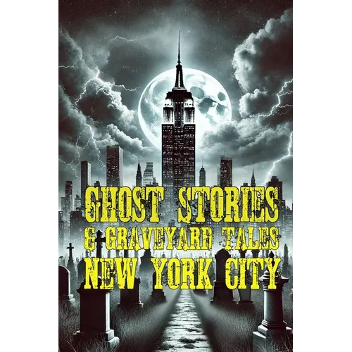 Ghost Stories & Graveyard Tales: New York City