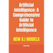 Artificial intelligence: A Comprehensive Guide to Artificial Intelligence