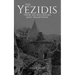 The Yezidis: Their Sacred Books and Traditions