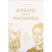 Socrates Meets Machiavelli: The Father of Philosophy Cross-Examines the Father of Modern Political Philosophy Volume 8