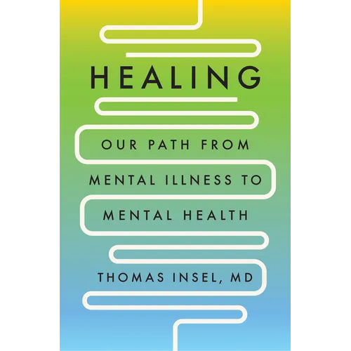 Healing: Our Path from Mental Illness to Mental Health
