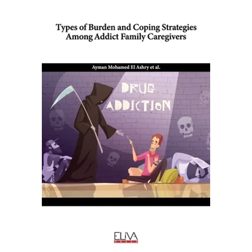 Types of Burden and Coping Strategies Among Addict Family Caregivers