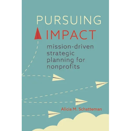 Pursuing Impact: Mission-Driven Strategic Planning for Nonprofits