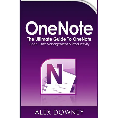 OneNote: The Ultimate Guide to OneNote - Goals, Time Management & Productivity