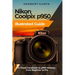 Nikon Coolpix p950 Illustrated Guide: A Visual Handbook to p950 Mastery, from Beginner to Pro