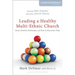 Leading a Healthy Multi-Ethnic Church: Seven Common Challenges and How to Overcome Them