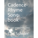 Cadence-Rhyme Song-book: (in Love-satiated Peace-time)
