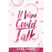 If Wine Could Talk