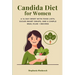 Candida Diet for Women: A 14-Day Reset with Food Lists, Sugar-Smart Swaps, and a Simple Meal Plan + Recipes