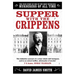 Supper with the Crippens: The True Story of One of the Most Notorious Murderers of All Time