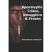 Apocalyptic Tribes, Smugglers & Freaks