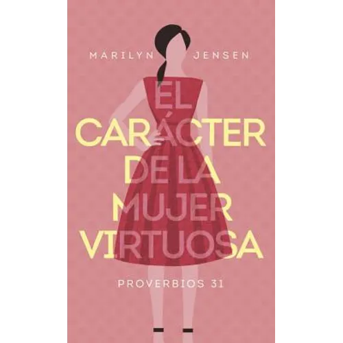 El Carácter de la Mujer Virtuosa