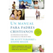 Un Manual Para Padres Cristianos: 50 Estrategias Para Todas las Etapas de la Vida de Tu Hijo = The Christian Parenting Handbook = The Christian Parent
