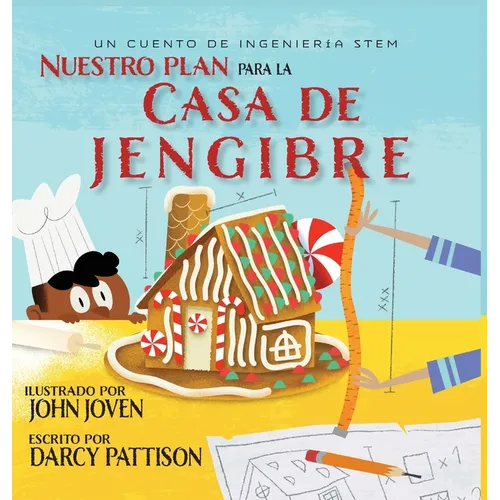 The Plan for the Gingerbread House Nuestro plan para la casa jengibre: Un cuento de ingeniería STEM