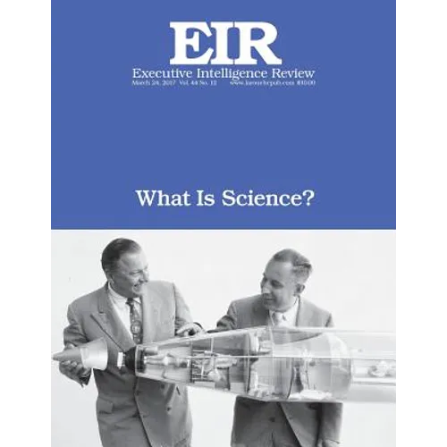 What Is Science?: Executive Intelligence Review; Volume 44, Issue 12