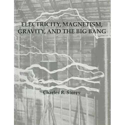 Electricity, Magnetism, Gravity & The Big Bang