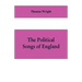 The political songs of England, from the reign of John to that of Edward II