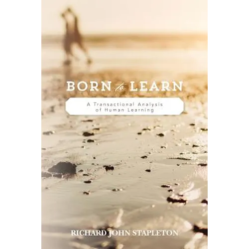 Born to Learn: A Transactional Analysis of Human Learning
