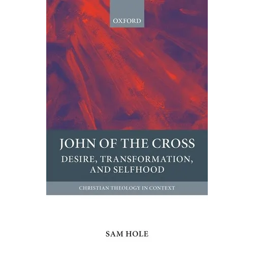 John of the Cross: Desire, Transformation, and Selfhood