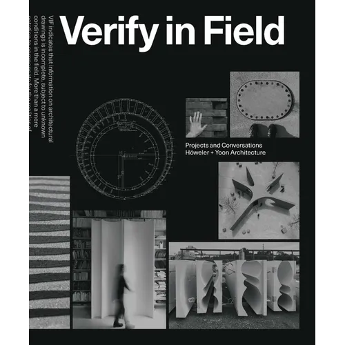 Verify in Field: Projects and Coversations Höweler + Yoon