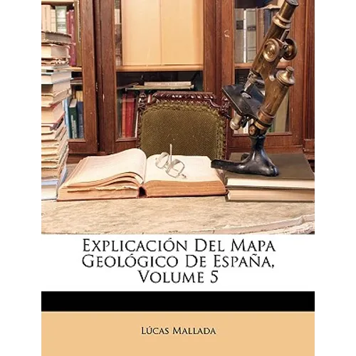 Explicación Del Mapa Geológico De España, Volume 5