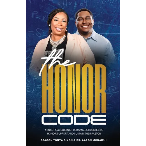 The Honor Code: A Practical Blueprint for Small Churches to Honor, Support, and Sustain Their Pastor