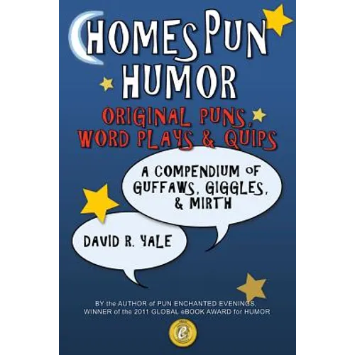 Homespun Humor: Original Puns, Word Plays & Quips: A Compendium of Guffaws, Giggles, & Mirth