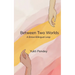 Between Two Worlds A Brave Bilingual Leap