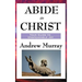 Abide in Christ: A Devotional Classic on Union with Christ and Spiritual Growth