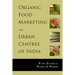 Organic Food Marketing in Urban Centres of India