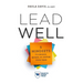 Lead Well: 5 Mindsets to Engage, Retain, and Inspire Your Team