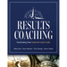 Results Coaching: Transforming from Leader to Coach Leader (Skills That Make an Effective Coach Leader)