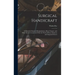 Surgical Handicraft: A Manual of Surgical Manipulations, Minor Surgery, and Other Matters Connected With the Work of House Surgeons and Sur