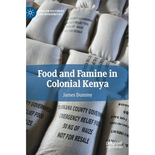 Food and Famine in Colonial Kenya
