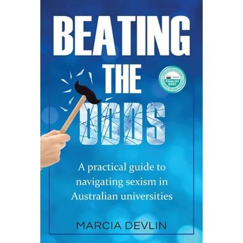Beating the Odds: A practical guide to navigating sexism in Australian universities