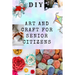 DIY Art and Craft for Senior Citizens: Simple, Fun and Healthy Creative Activities.