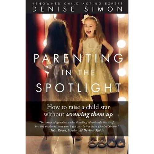 Parenting in the Spotlight: How to raise a child star without screwing them up