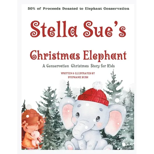 Stella Sue's Christmas Elephant: A Christmas Conservation Story for Kids